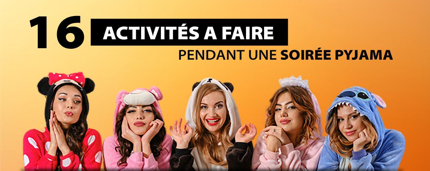 16 activités à faire pendant une soirée pyjama