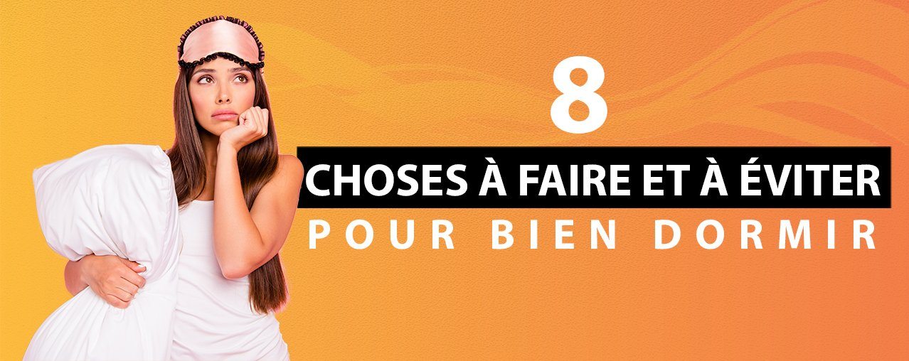 8 Choses à Faire et à Éviter pour Bien Dormir