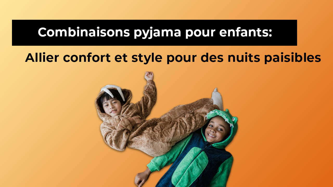 Combinaisons pyjama pour enfants : Allier confort et style pour des nuits paisibles
