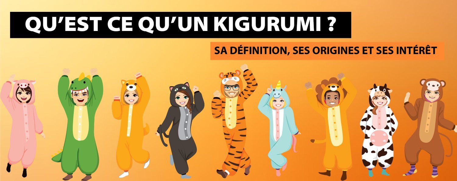 Qu'est-ce que le Kigurumi ? L'autre nom du Pyjama Combinaison - L
